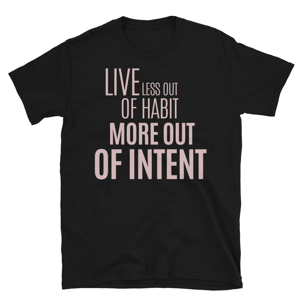 Live Less Out Of Habit, More Out Of Intent T-Shirt Hoodie, Sweatshirt | CiraTrend.com (Image 3)