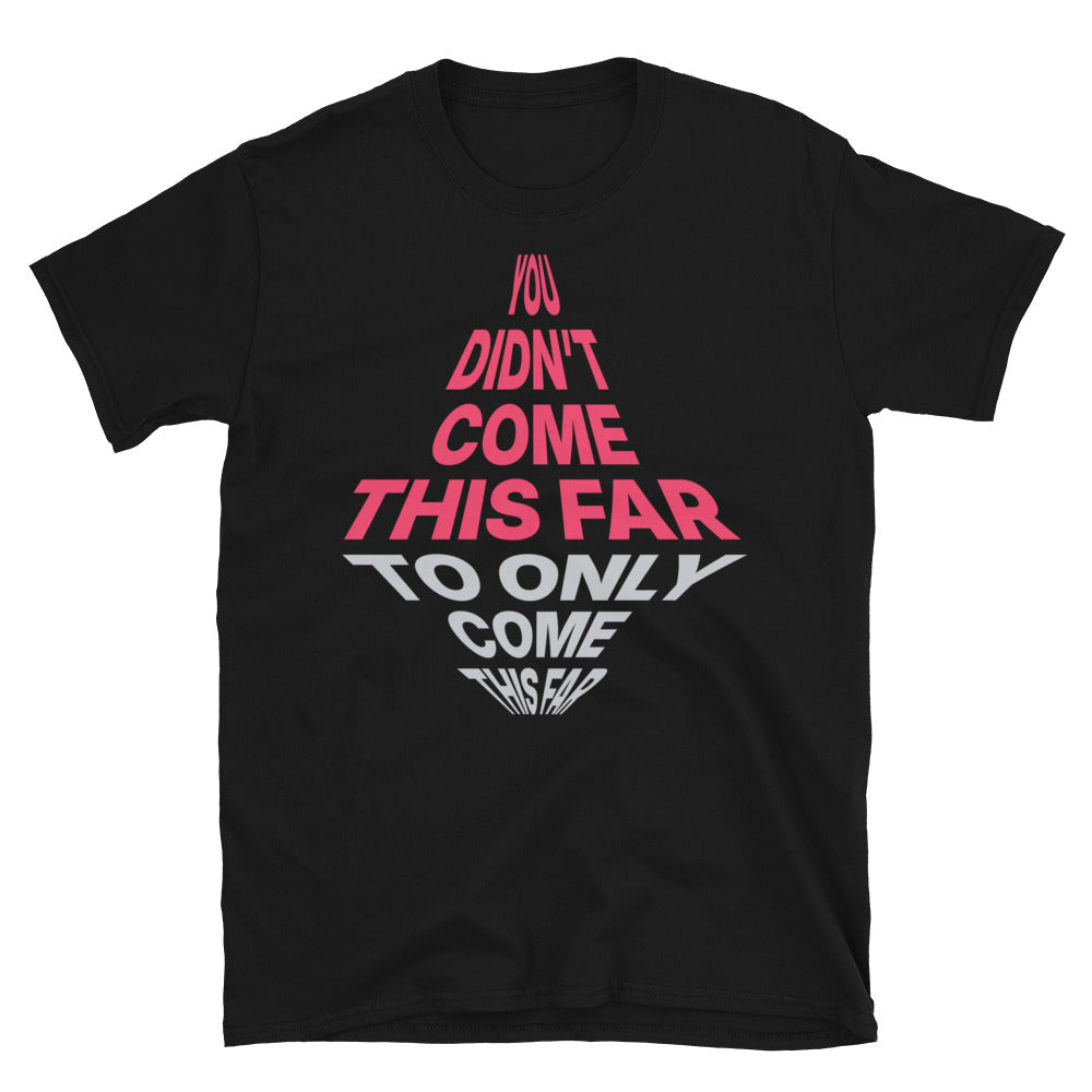 You DidnÃ¢â‚¬â„¢t Come This Far To Only Come This Far T-Shirt Hoodie, Sweatshirt | CiraTrend.com (Image 3)