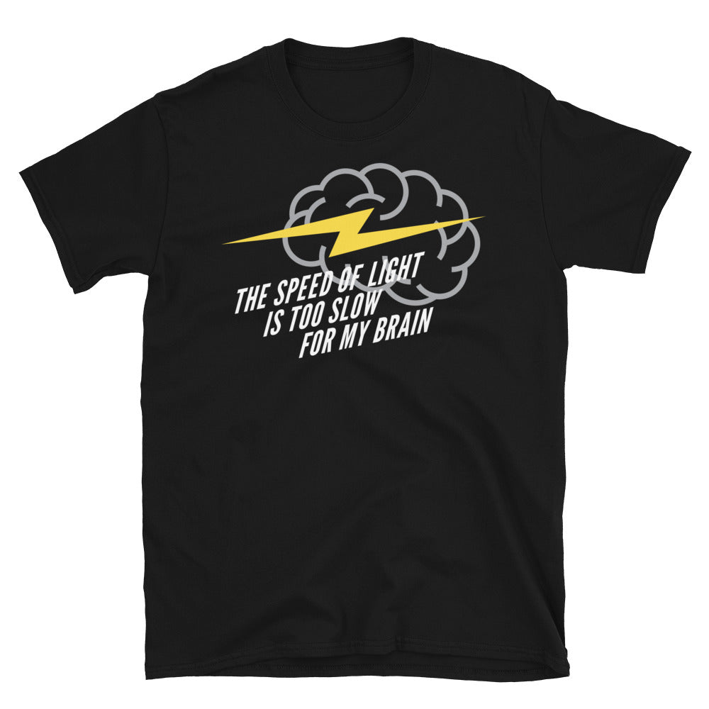 The Speed Of Light Is Too Slow for My Brain T-Shirt Hoodie, Sweatshirt | CiraTrend.com (Image 1)