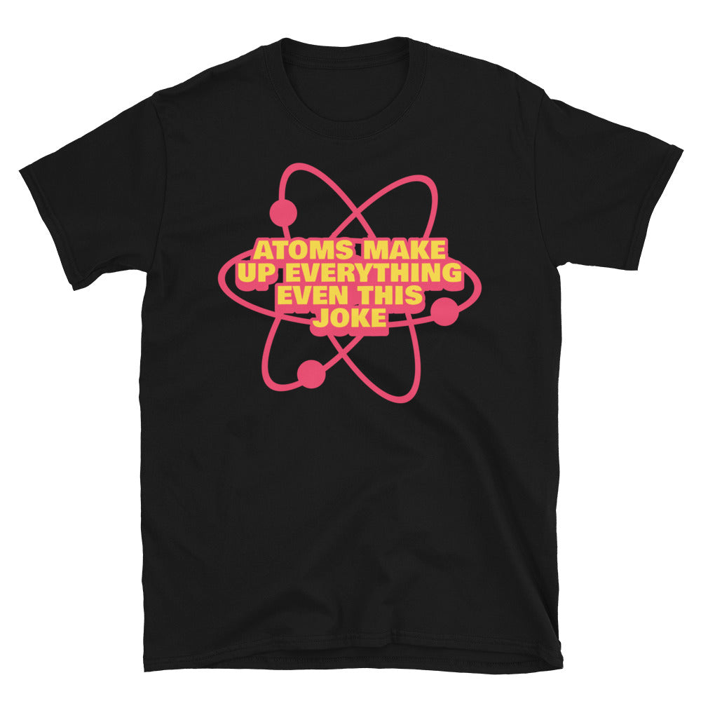 Atoms Make Up EverythingÃ¢â‚¬â€Even This Joke T-Shirt Hoodie, Sweatshirt | CiraTrend.com (Image 3)