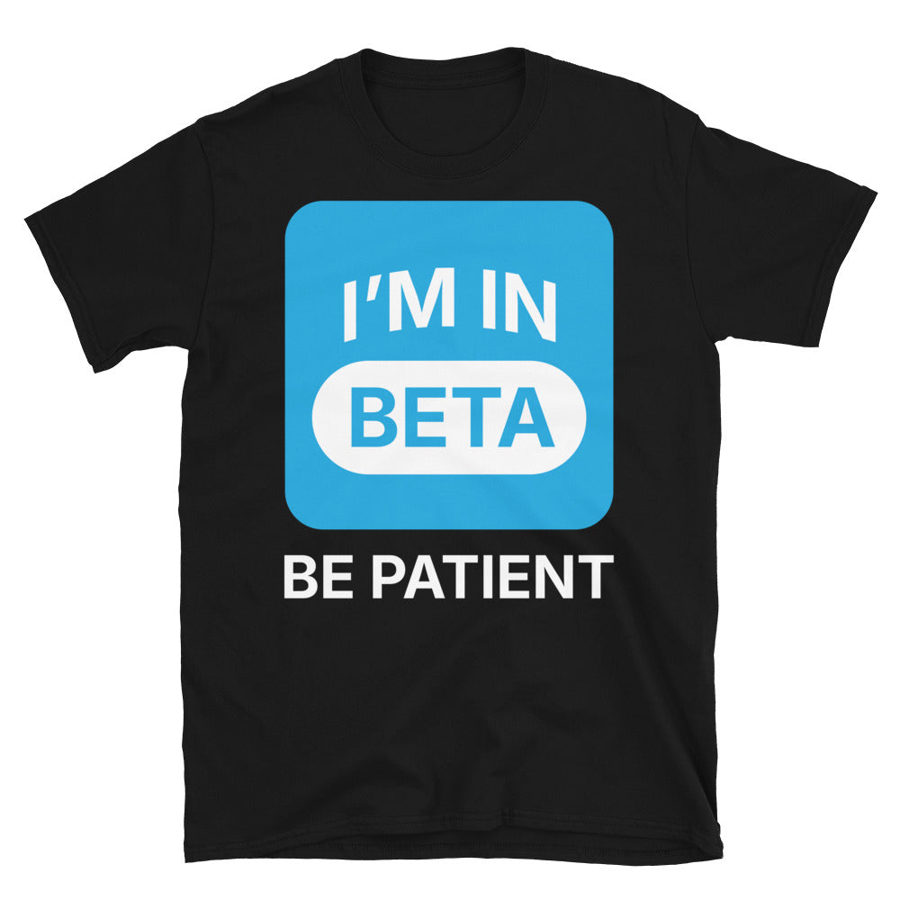 IÃ¢â‚¬â„¢m In Beta, Be Patient T-Shirt Hoodie, Sweatshirt | CiraTrend.com (Image 4)