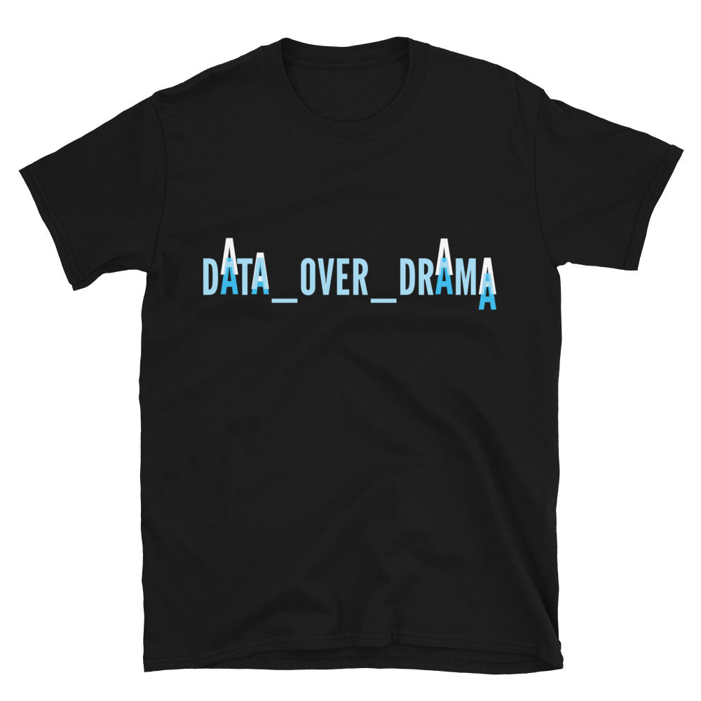 Data Over Drama T-Shirt Hoodie, Sweatshirt | CiraTrend.com (Image 3)
