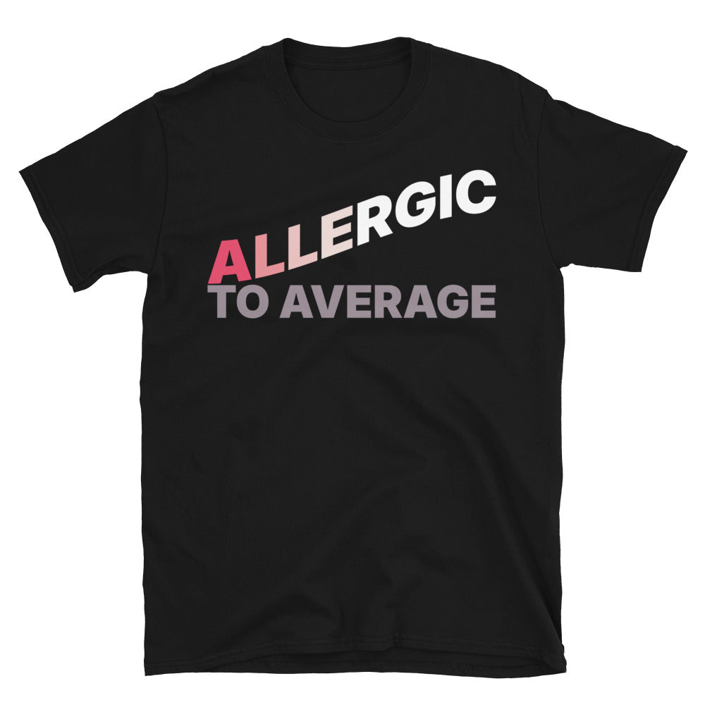 Allergic To Average T-Shirt Hoodie, Sweatshirt | CiraTrend.com (Image 3)