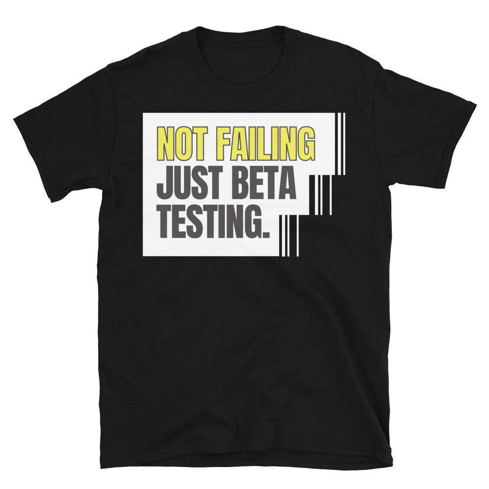 Not Failing Ã¢â‚¬â€ Just Beta Testing T-Shirts, Hoodie, Sweatshirt