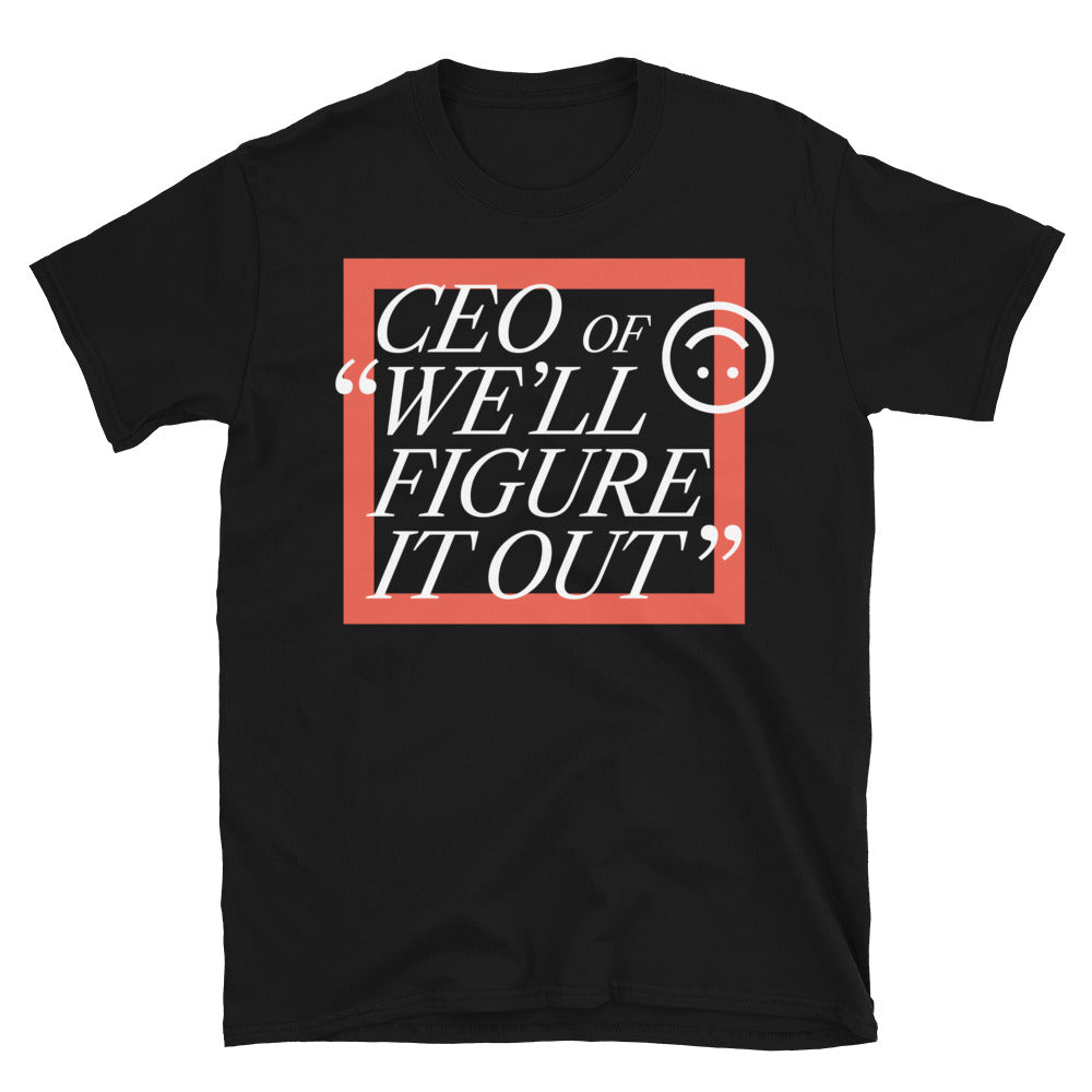 CEO Of Ã¢â‚¬Å“WeÃ¢â‚¬â„¢ll Figure It OutÃ¢â‚¬Â T-Shirt Hoodie, Sweatshirt | CiraTrend.com (Image 3)