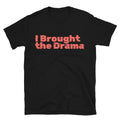 I Brought The Drama T-Shirt Hoodie, Sweatshirt | CiraTrend.com (Image 1)