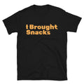 I Brought Snacks T-Shirt Hoodie, Sweatshirt | CiraTrend.com (Image 1)