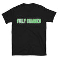 Fully Charged T-Shirts, Hoodie, Sweatshirt