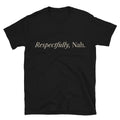 Respectfully Nah T-Shirts, Hoodie, Sweatshirt