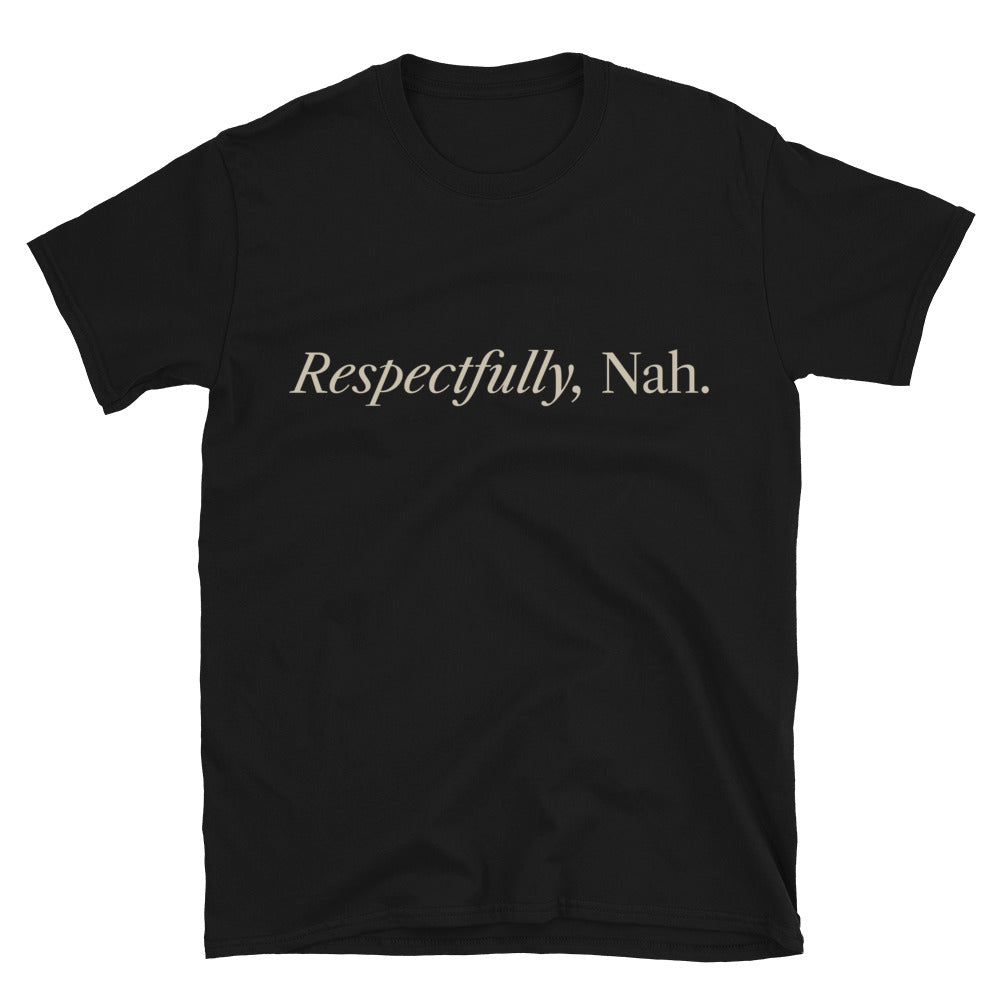 Respectfully Nah T-Shirts, Hoodie, Sweatshirt