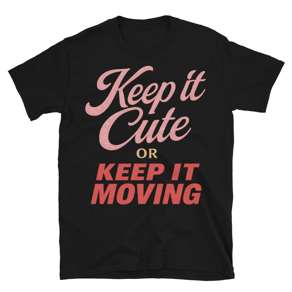 Keep It Cute Or Keep It Moving T-Shirt Hoodie, Sweatshirt | CiraTrend.com (Image 3)