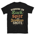 Running Luck Spite 3 Espresso Shots T-Shirts, Hoodie, Sweatshirt