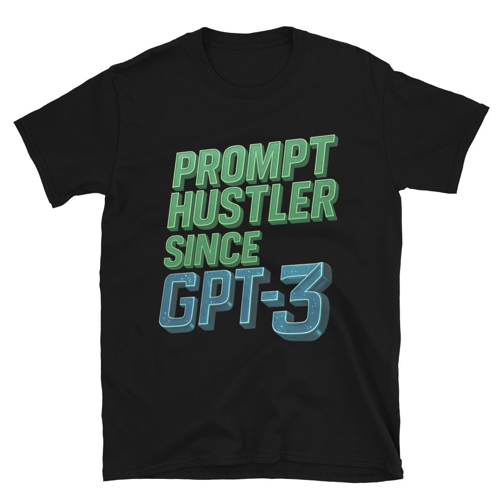 Prompt Hustler Since GPT 3 T-Shirts, Hoodie, Sweatshirt