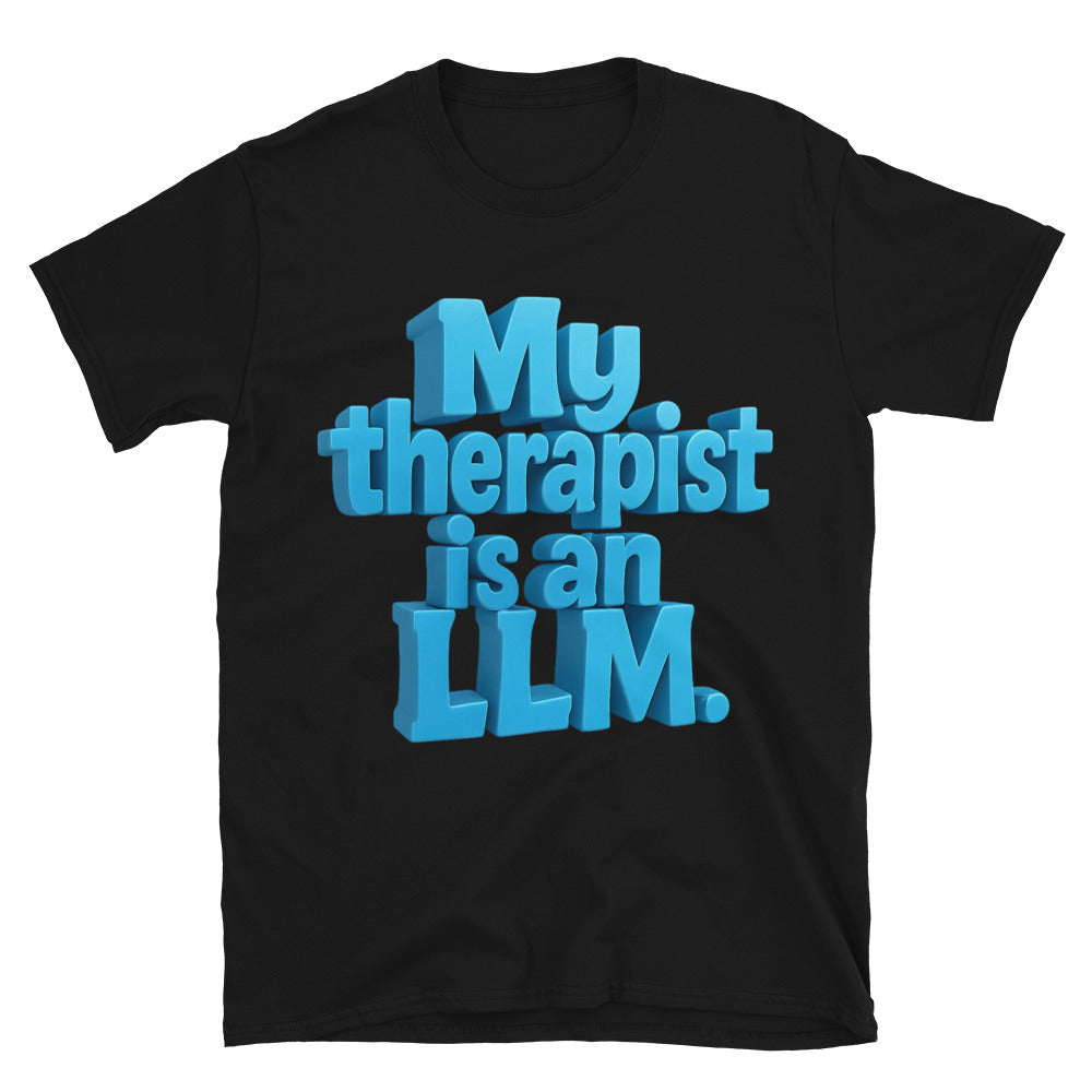 My Therapist Is An LLM T-Shirt Hoodie, Sweatshirt | CiraTrend.com (Image 1)