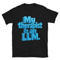 My Therapist Is An LLM T-Shirt Hoodie, Sweatshirt | CiraTrend.com (Image 1)
