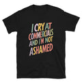 I Cry At Commercials And I'm Not Ashamed T-Shirt Hoodie, Sweatshirt | CiraTrend.com (Image 1)