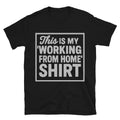 This Is My "Working Home" T-Shirts, Hoodie, Sweatshirt