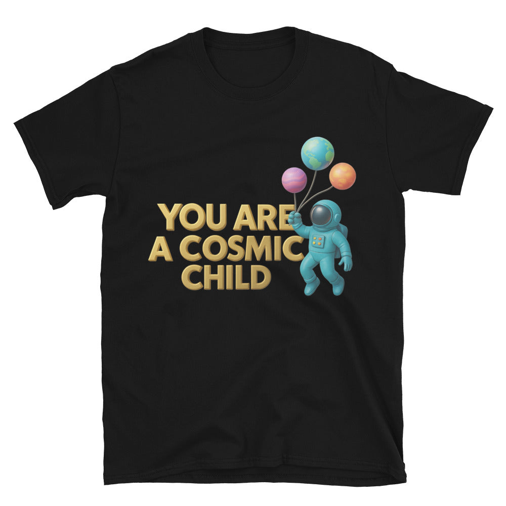 You Are A Cosmic Child T-Shirt Hoodie, Sweatshirt | CiraTrend.com (Image 1)