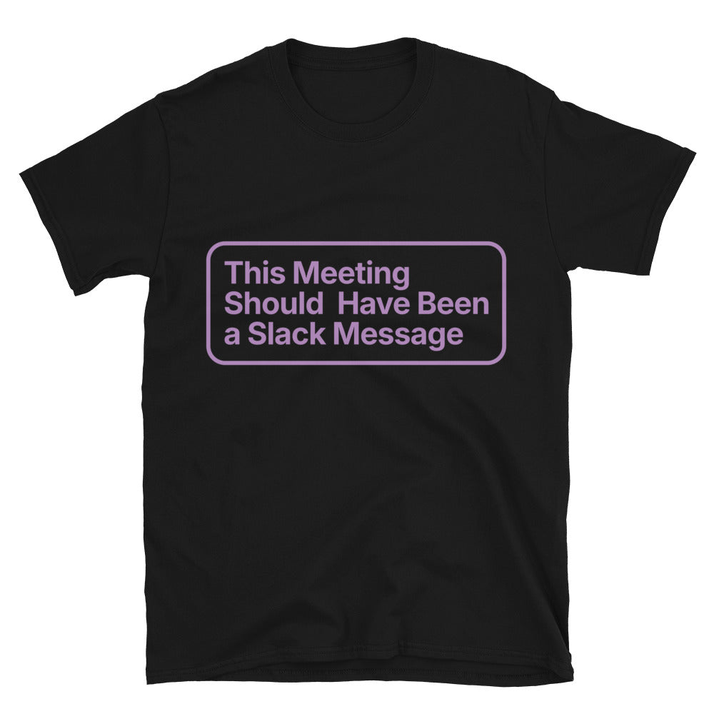 This Meeting Should Have Been Slack Message T-Shirts, Hoodie, Sweatshirt