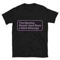 This Meeting Should Have Been Slack Message T-Shirts, Hoodie, Sweatshirt