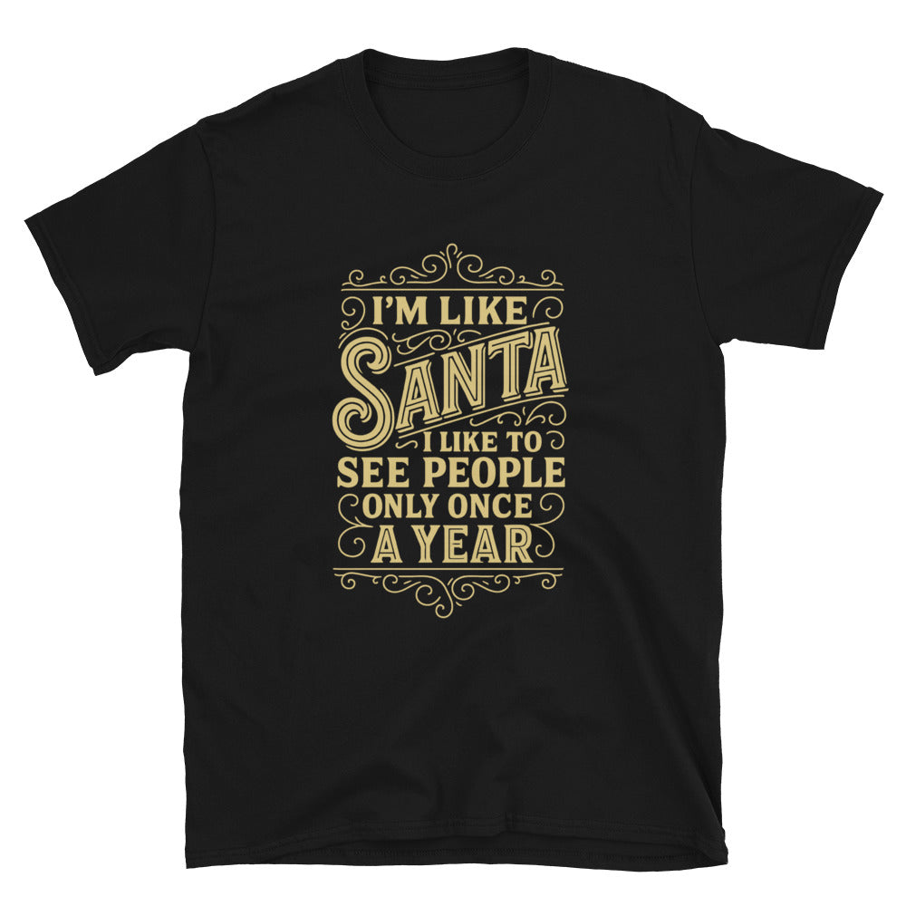 I'm Like Santa I Like To See People Only Once A Year T-Shirt Style001 Hoodie, Sweatshirt | CiraTrend.com (Image 1)