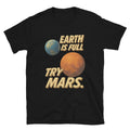 Earth Is Full. Try Mars T-Shirt Hoodie, Sweatshirt | CiraTrend.com (Image 1)