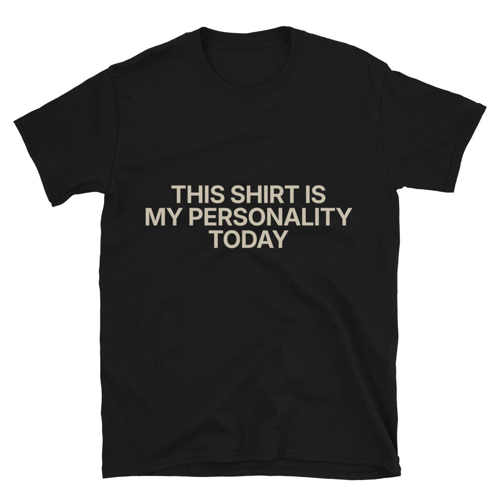 This Shirt Is My Personality Today T-Shirts, Hoodie, Sweatshirt