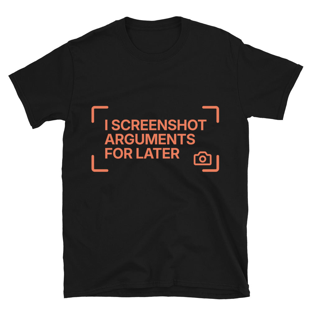 I Screenshot Arguments Later T-Shirts, Hoodie, Sweatshirt