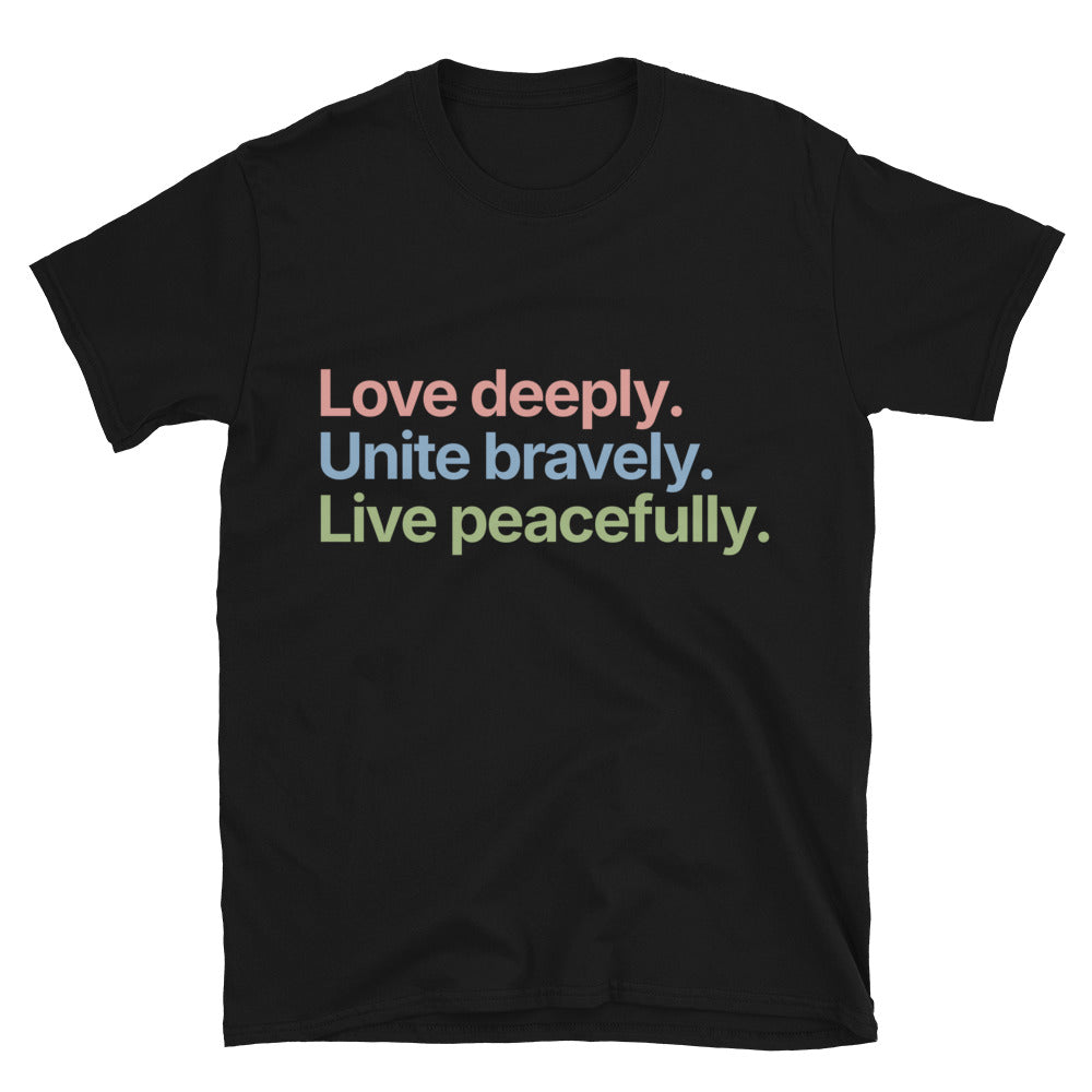 Love Deeply. Unite Bravely. Live Peacefully T-Shirt Hoodie, Sweatshirt | CiraTrend.com (Image 1)