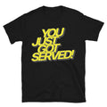You Just Got Served T-Shirt Hoodie, Sweatshirt | CiraTrend.com (Image 1)