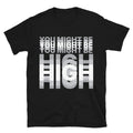 You Might Be High T-Shirt Hoodie, Sweatshirt | CiraTrend.com (Image 1)