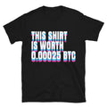 This Shirt Is Worth 0.00025 BTC T-Shirts, Hoodie, Sweatshirt