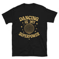 Dancing Is My Superpower T-Shirt Hoodie, Sweatshirt | CiraTrend.com (Image 1)