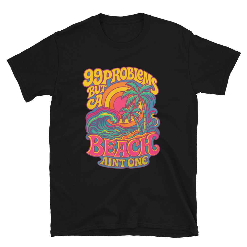 99 Problems But A Beach AinÃ¢â‚¬â„¢t One T-Shirt Hoodie, Sweatshirt | CiraTrend.com (Image 3)