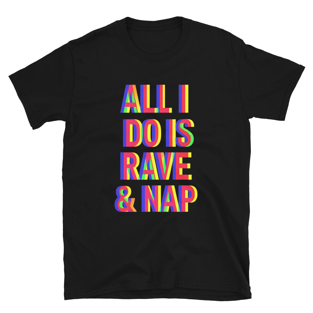 All I Do Is Rave & Nap T-Shirt Hoodie, Sweatshirt | CiraTrend.com (Image 1)