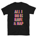 All I Do Is Rave & Nap T-Shirt Hoodie, Sweatshirt | CiraTrend.com (Image 1)