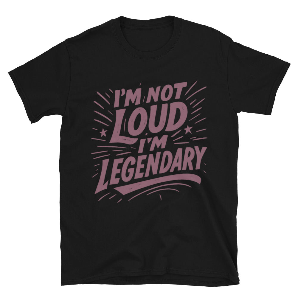 IÃ¢â‚¬â„¢m Not Loud, IÃ¢â‚¬â„¢m Legendary T-Shirt Hoodie, Sweatshirt | CiraTrend.com (Image 3)