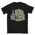 Leo: I Roar. You Listen T-Shirt Hoodie, Sweatshirt | CiraTrend.com (Image 1)