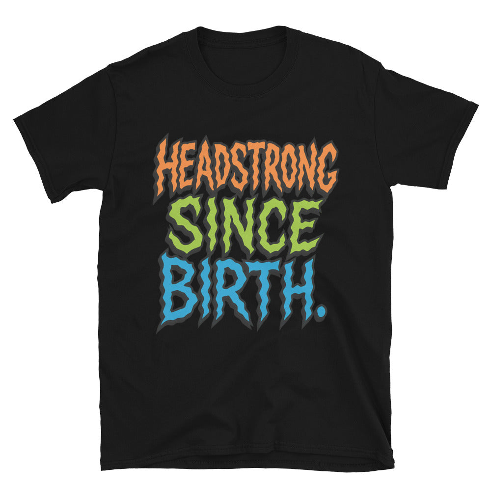 Headstrong Since Birth T-Shirt Hoodie, Sweatshirt | CiraTrend.com (Image 3)