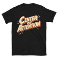 Center of Attention (Even When I Try Not To Be) T-Shirt Hoodie, Sweatshirt | CiraTrend.com (Image 1)