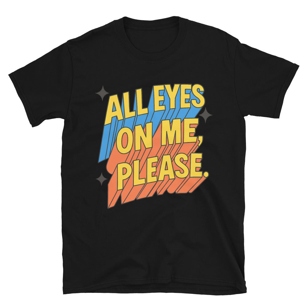 All Eyes on Me, Please T-Shirt Hoodie, Sweatshirt | CiraTrend.com (Image 3)