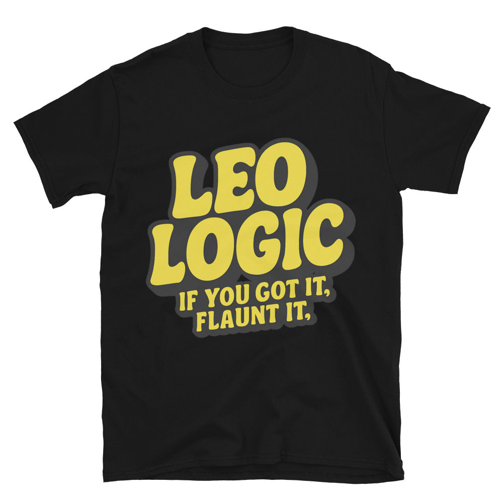 Leo Logic: If You Got It, Flaunt It T-Shirt Hoodie, Sweatshirt | CiraTrend.com (Image 3)