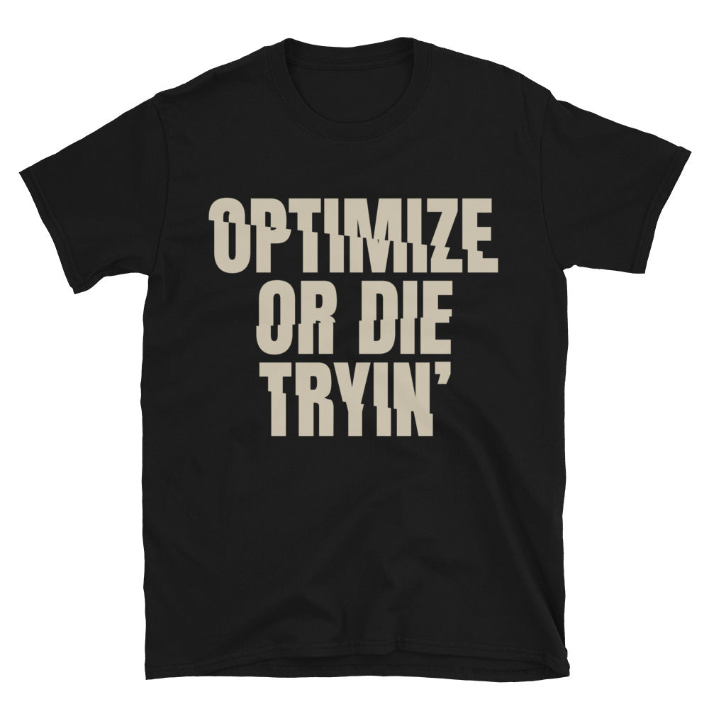 Optimize Or Die TryinÃ¢â‚¬â„¢ T-Shirt Hoodie, Sweatshirt | CiraTrend.com (Image 2)