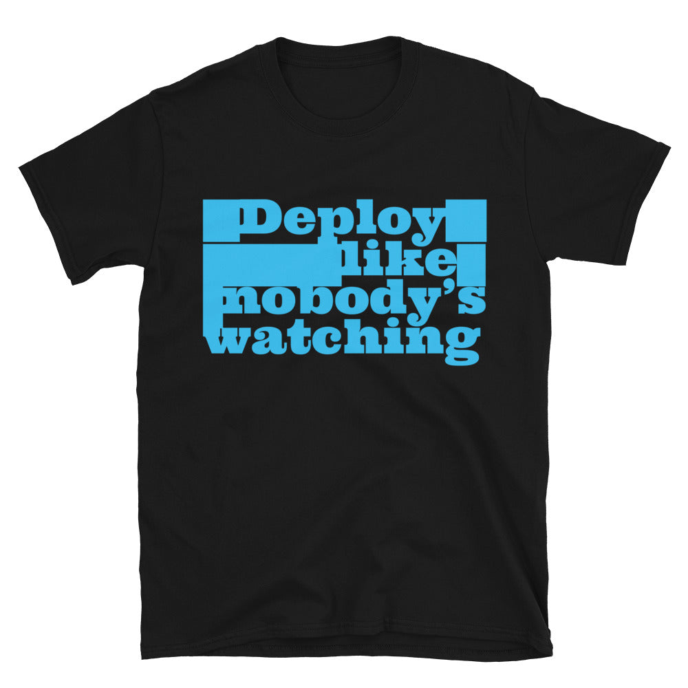 Deploy Like NobodyÃ¢â‚¬â„¢s Watching T-Shirt Hoodie, Sweatshirt | CiraTrend.com (Image 2)