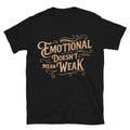 Emotional DoesnÃ¢â‚¬â„¢t Mean Weak T-Shirt Hoodie, Sweatshirt | CiraTrend.com (Image 1)
