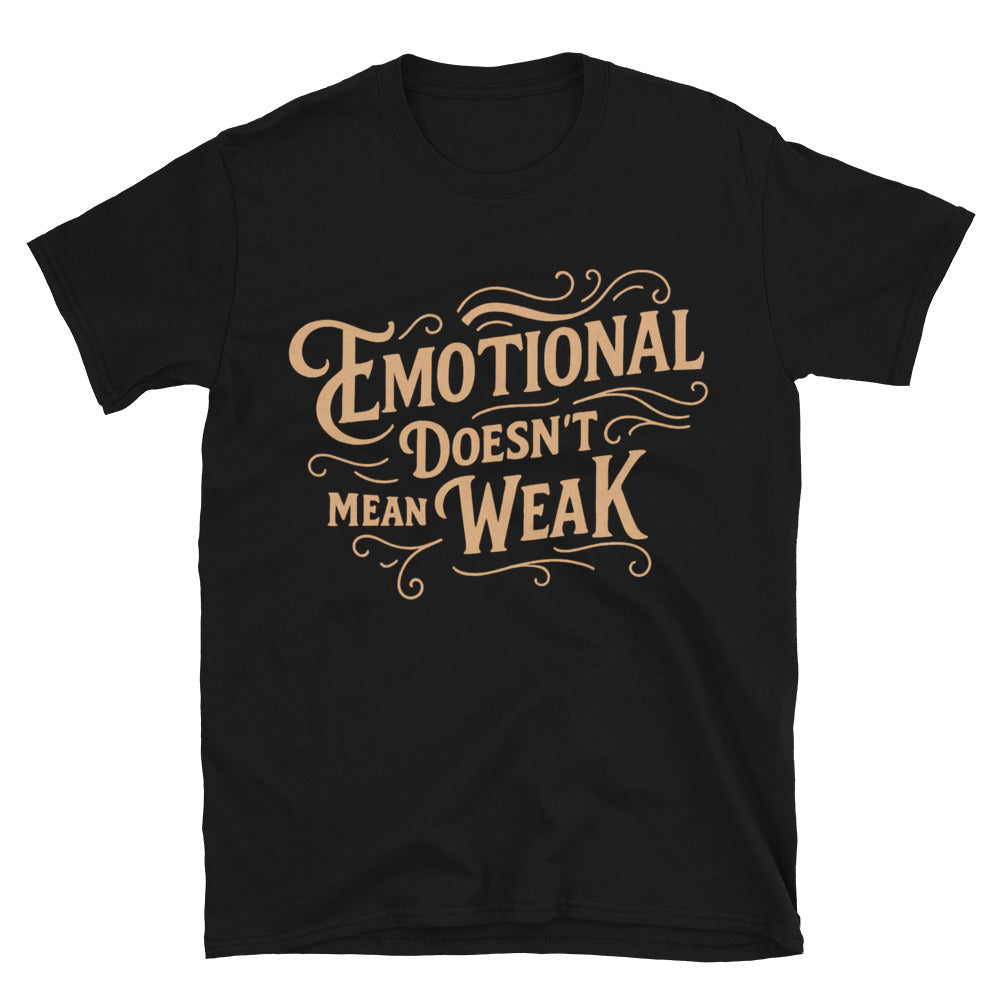 Emotional DoesnÃ¢â‚¬â„¢t Mean Weak T-Shirt Hoodie, Sweatshirt | CiraTrend.com (Image 1)