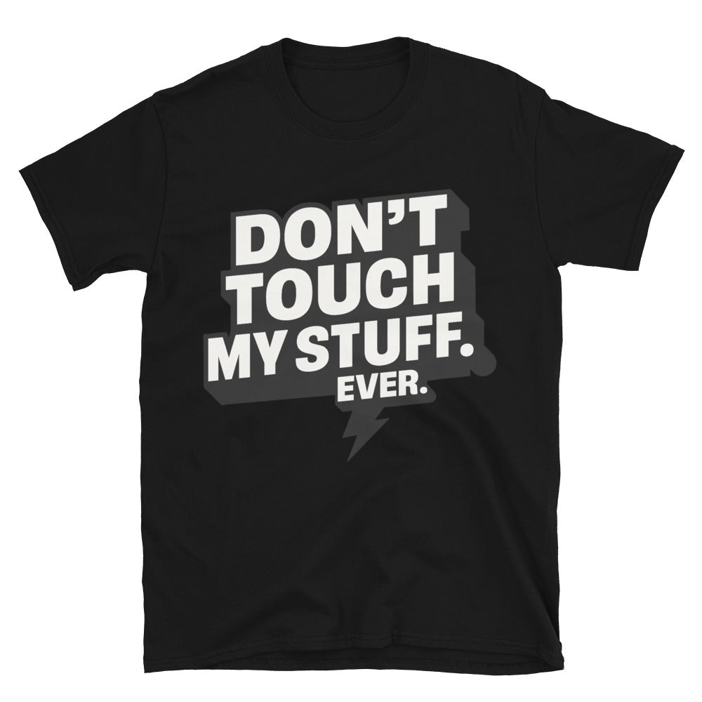 DonÃ¢â‚¬â„¢t Touch My Stuff. Ever T-Shirt Hoodie, Sweatshirt | CiraTrend.com (Image 2)