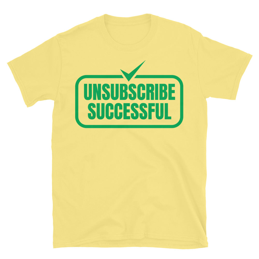Unsubscribe Successful T-Shirts, Hoodie, Sweatshirt