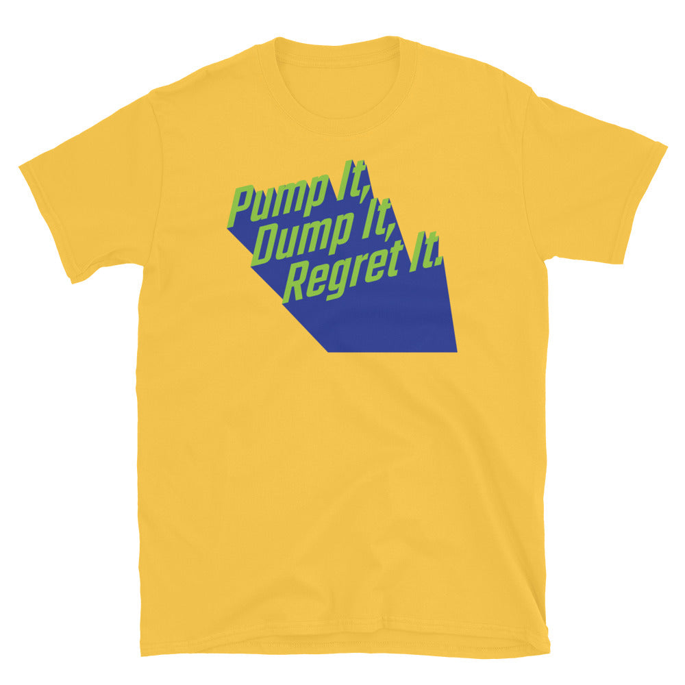Pump Dump Regret T-Shirts, Hoodie, Sweatshirt