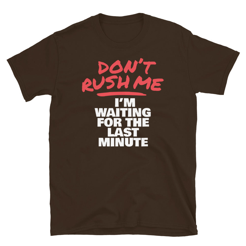 DonÃ¢â‚¬â„¢t Rush Me; IÃ¢â‚¬â„¢m Waiting For The Last Minute T-Shirt Hoodie, Sweatshirt | CiraTrend.com (Image 3)